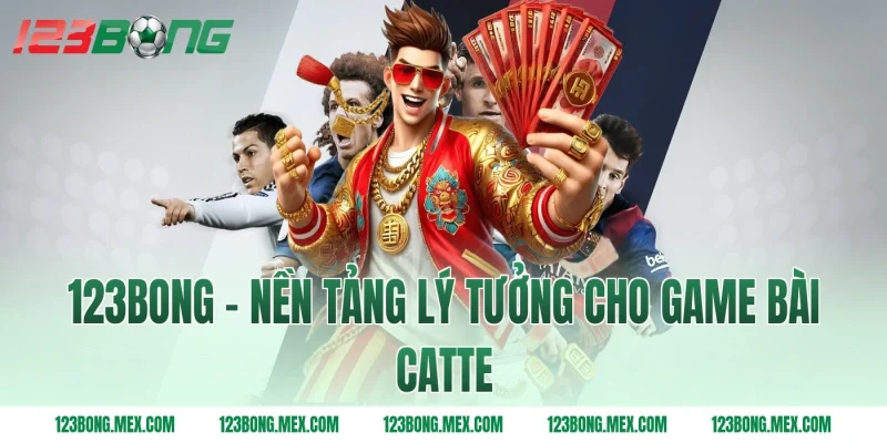 123bong – Nền tảng lý tưởng cho game bài catte