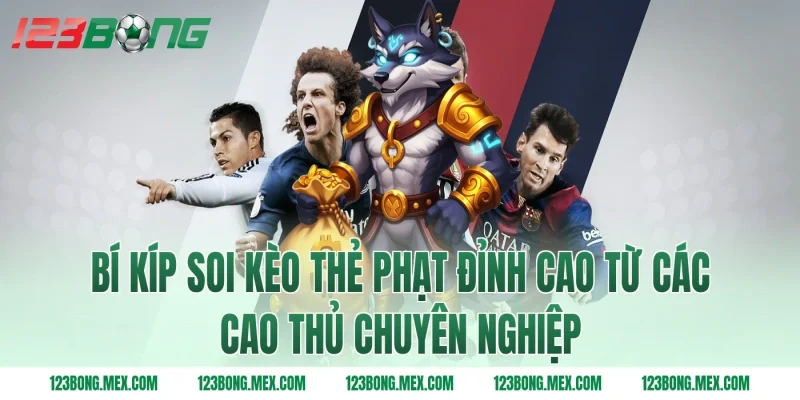 Bí kíp soi kèo thẻ phạt đỉnh cao từ các cao thủ chuyên nghiệp
