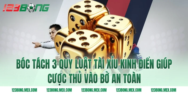 Bóc tách 3 quy luật tài xỉu kinh điển giúp cược thủ vào bờ an toàn