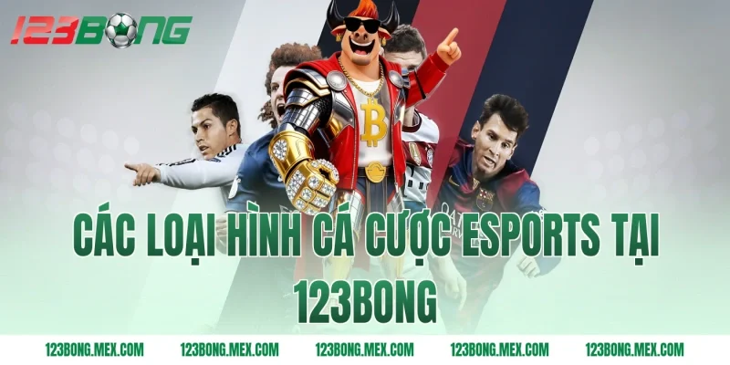 Các loại hình cá cược esports tại 123BONG