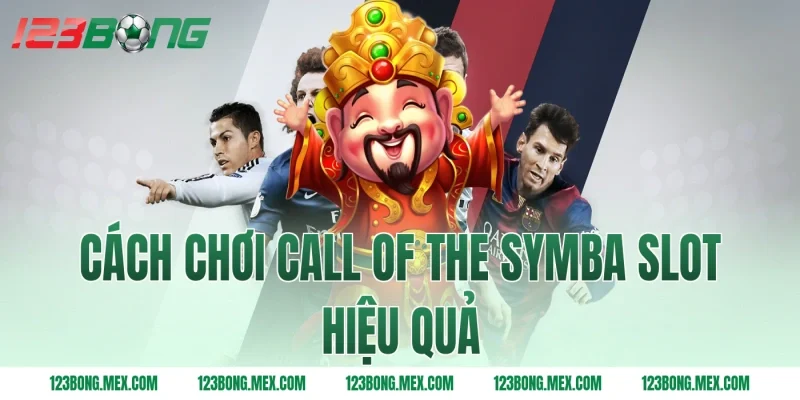 Cách chơi call of the symba slot hiệu quả