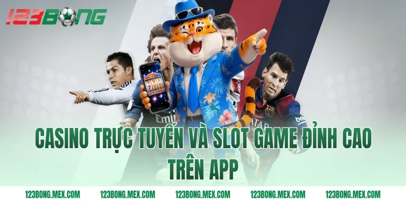 Casino trực tuyến và slot game đỉnh cao trên app