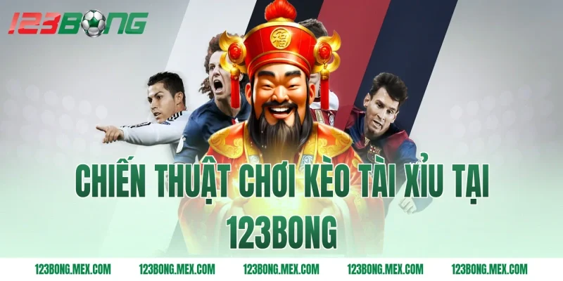 Chiến thuật chơi kèo tài xỉu tại 123bong