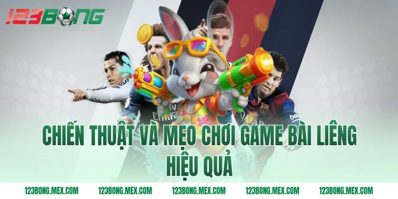 Chiến thuật và mẹo chơi game bài liêng hiệu quả