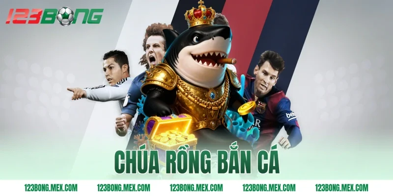 Chúa rồng bắn cá