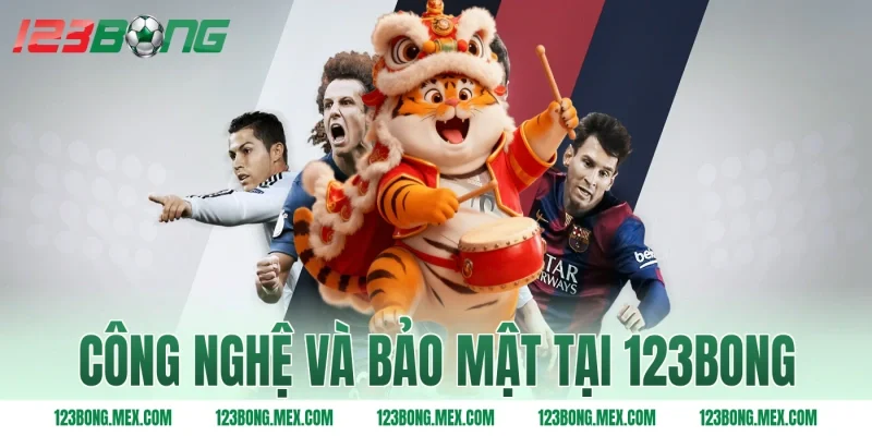 Công nghệ và bảo mật tại 123BONG