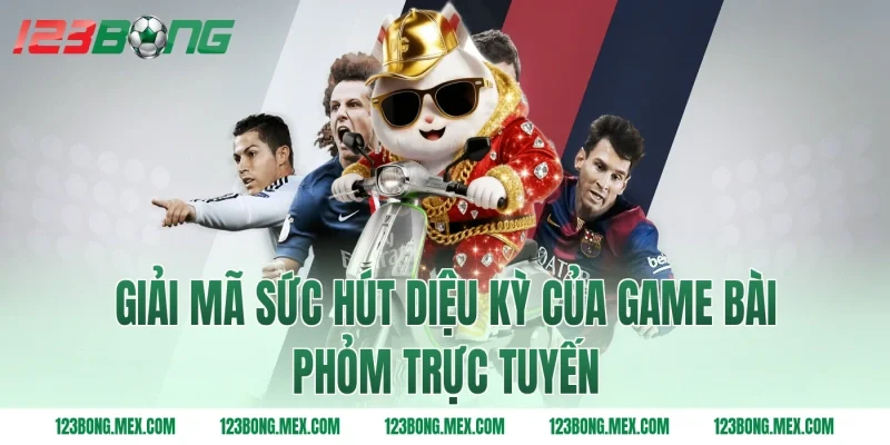 Giải mã sức hút diệu kỳ của game bài phỏm trực tuyến