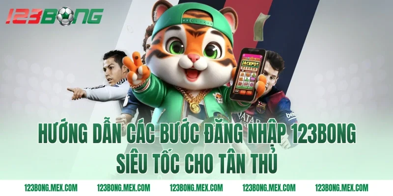 Hướng dẫn các bước đăng nhập 123BONG siêu tốc cho tân thủ