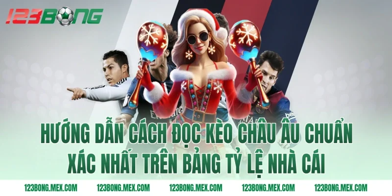 Hướng dẫn cách đọc kèo châu Âu chuẩn xác nhất trên bảng tỷ lệ nhà cái