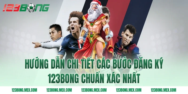 Hướng dẫn chi tiết các bước Đăng ký 123BONG chuẩn xác nhất