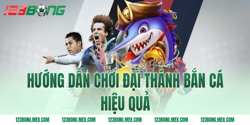 Hướng dẫn chơi đại thánh bắn cá hiệu quả