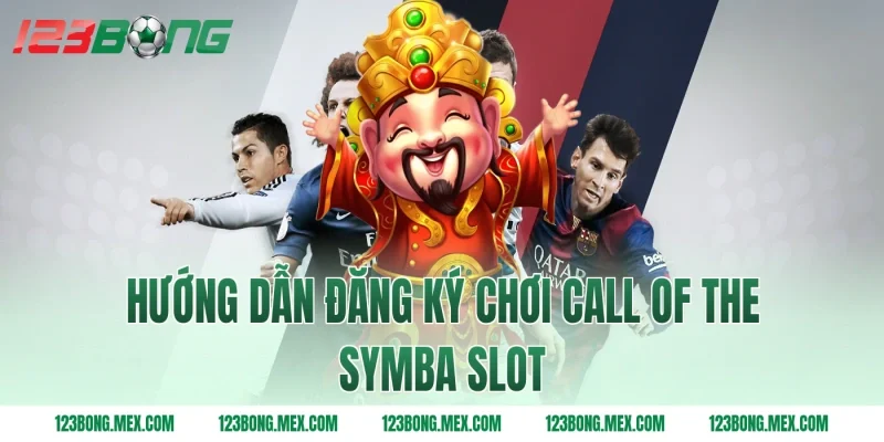 Hướng dẫn đăng ký chơi call of the symba slot