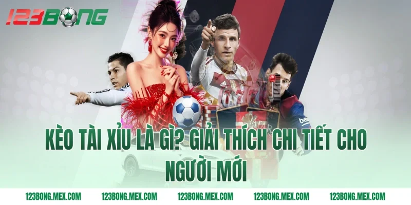 Kèo tài xỉu là gì? Giải thích chi tiết cho người mới