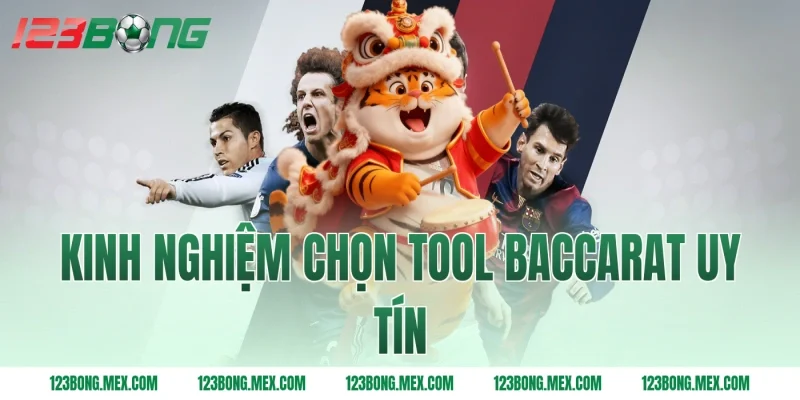 Kinh Nghiệm Chọn Tool Baccarat Uy Tín
