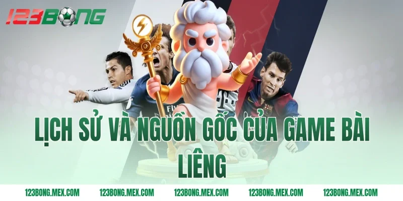 Lịch sử và nguồn gốc của game bài liêng