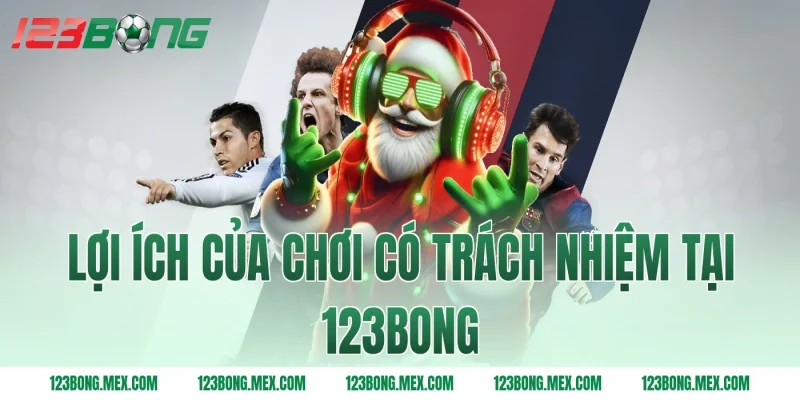 Lợi ích của chơi có trách nhiệm tại 123bong