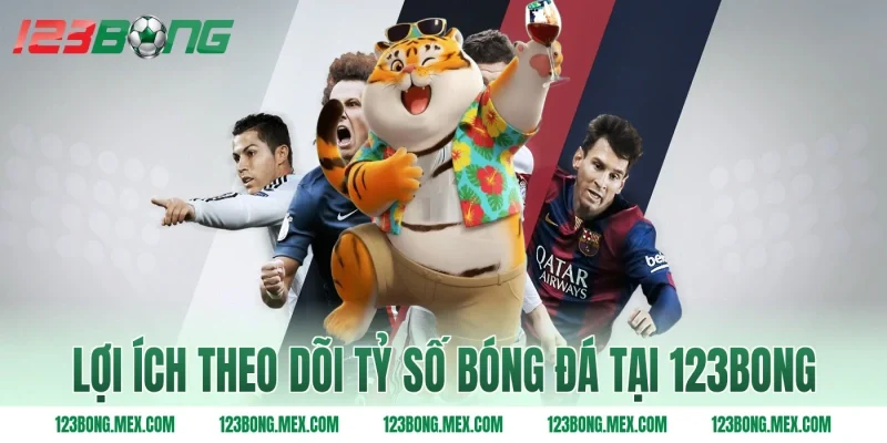 Lợi ích theo dõi tỷ số bóng đá tại 123bong