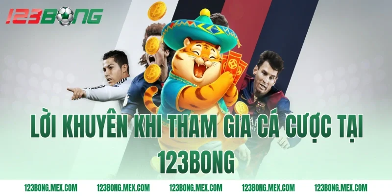 Lời khuyên khi tham gia cá cược tại 123bong