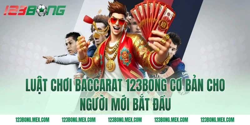 Luật chơi Baccarat 123BONG cơ bản cho người mới bắt đầu