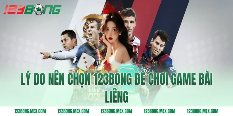 Lý do nên chọn 123bong để chơi game bài liêng
