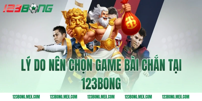 Lý do nên chọn game bài chắn tại 123bong