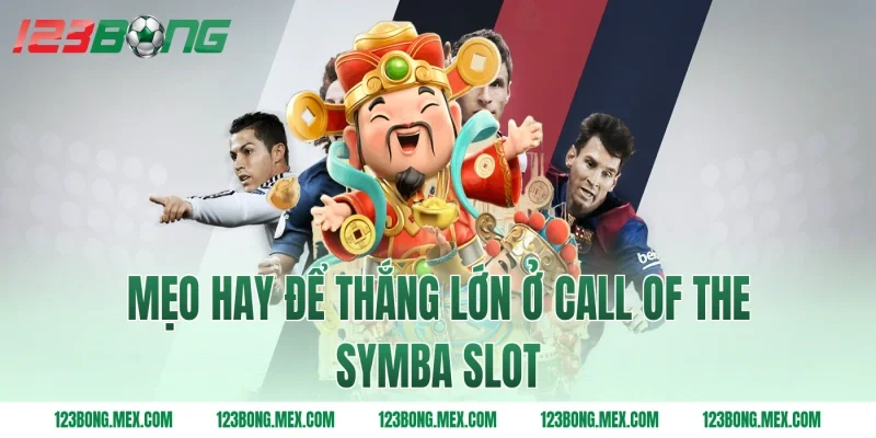 Mẹo hay để thắng lớn ở call of the symba slot