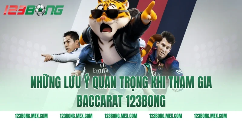Những lưu ý quan trọng khi tham gia Baccarat 123BONG