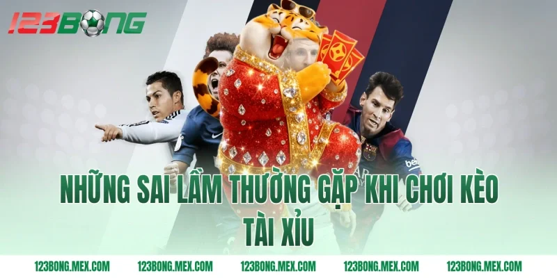 Những sai lầm thường gặp khi chơi kèo tài xỉu