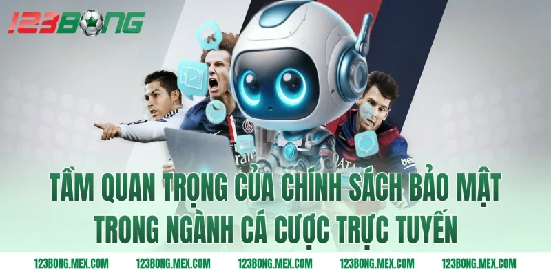 Tầm quan trọng của chính sách bảo mật trong ngành cá cược trực tuyến