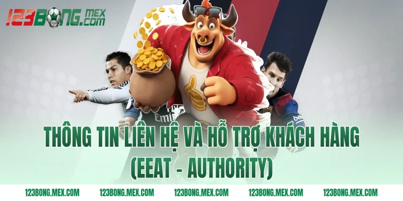 Thông tin liên hệ và Hỗ trợ khách hàng (EEAT - Authority)