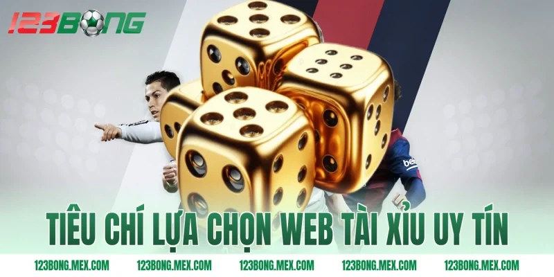 Tiêu chí lựa chọn web tài xỉu uy tín