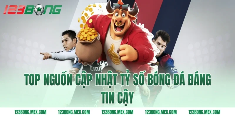 Top nguồn cập nhật tỷ số bóng đá đáng tin cậy