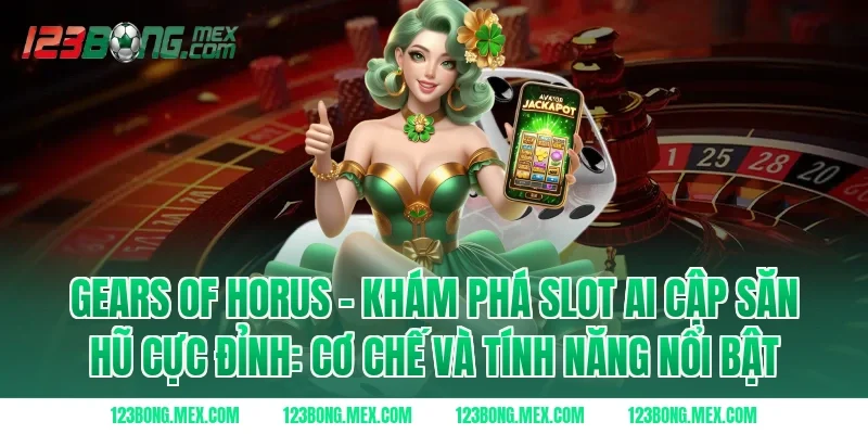 Gears Of Horus – Khám Phá Slot Ai Cập Săn Hũ Cực Đỉnh: Cơ chế và tính năng nổi bật